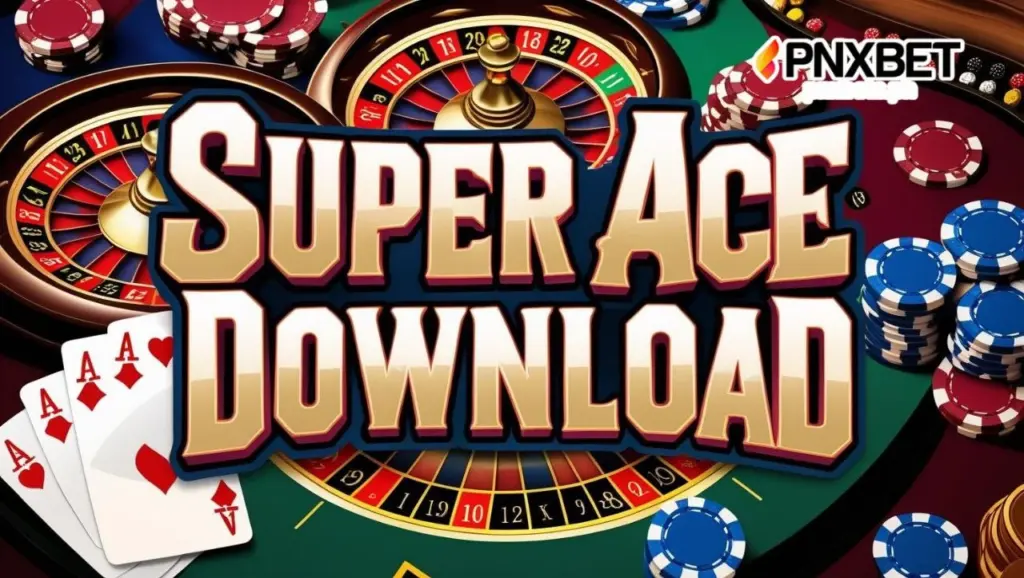 Super Ace Download Para sa Madaling Paraan