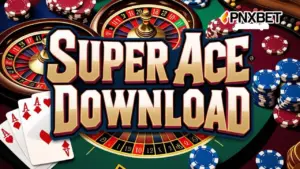 Super Ace Download Para sa Madaling Paraan