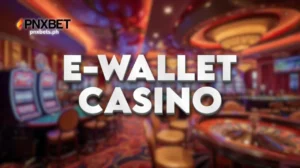 E-wallet Casino: Pinakamabilis at Pinakaligtas na Paraan ng Online Casino